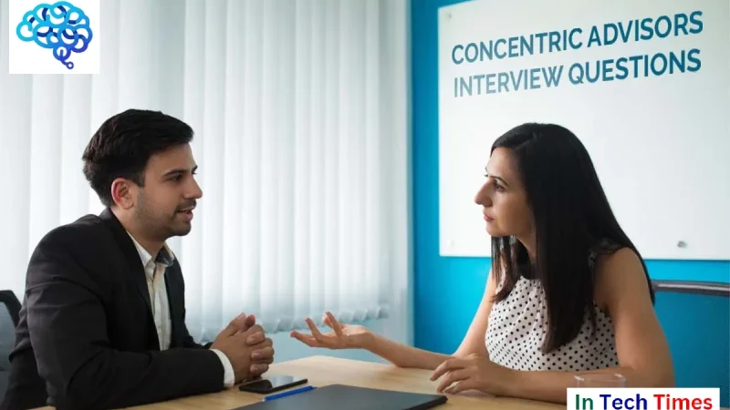 Concentric Advisors Interview Questions: A Comprehensive Guide