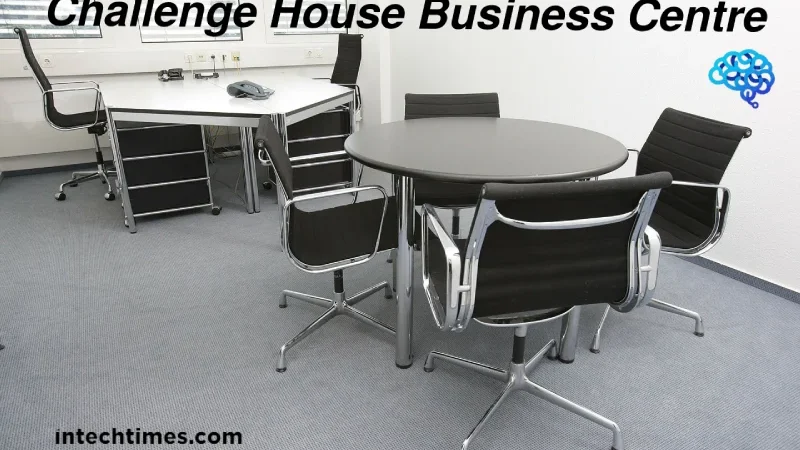 Challenge House Business Centre: A Incubator for Innovation & Success