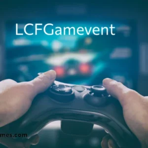 Level Up Your Game at LCFGamevent: The Ultimate Guide for Gamers
